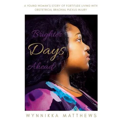 Brighter Days Ahead: A Young Woman's Story of Fortitude Living with Obstetrical Brachial Plexus Injury