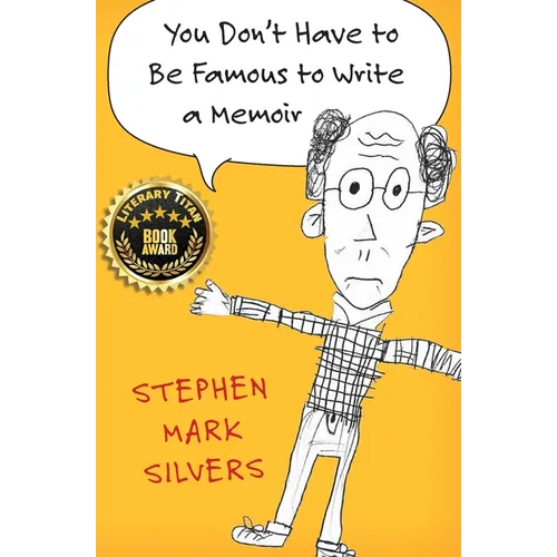 You Don't Have to be Famous to Write a Memoir: A Lighthearted Memoir of Pop Culture, Teaching in the Amazon, and Boomer Wisdom