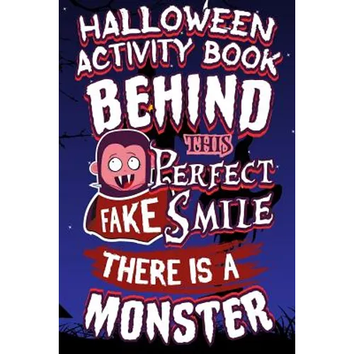 Halloween Activity Book Behind This Perfect Fake Smile There Is A Monster: Halloween Book for Kids with Notebook to Draw and Write