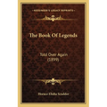 The Book Of Legends: Told Over Again (1899)