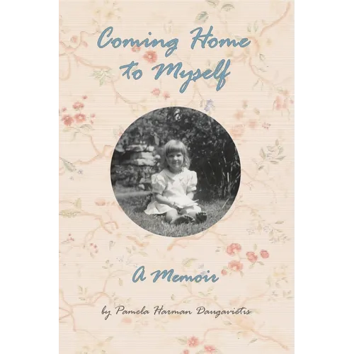 Coming Home to Myself - A Memoir
