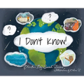 I Don't Know!
