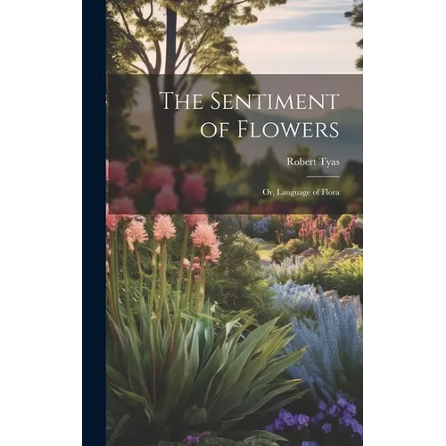The Sentiment of Flowers: Or, Language of Flora