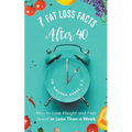 7 Fat Loss Facts After 40