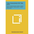 The Challenge Of The East: Asia In Revolution, India, China, Japan, Korea, Philippines, Turkey, Palestine