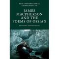 International Companion to James Macpherson and The Poems of Ossian