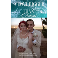 A Love Bigger Than Oceans: With an excerpt from Emma van Dijk