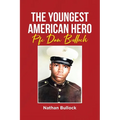 The Youngest American Hero: Pfc Dan Bullock