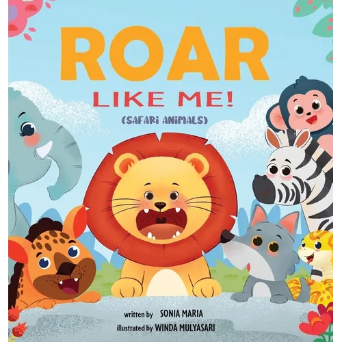 Roar Like Me!: Safari Animals