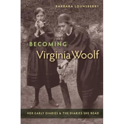Becoming Virginia Woolf: Her Early Diaries and the Diaries She Read