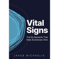 Vital Signs: The Six Elements That Keep Businesses Alive