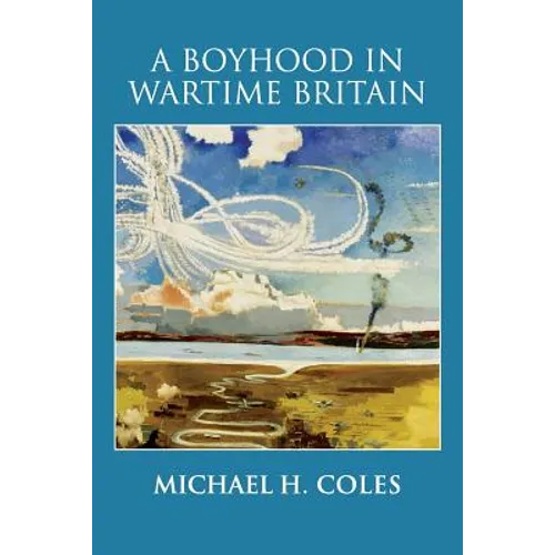 A Boyhood in Wartime Britain