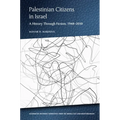 Palestinian Citizens in Israel: A History Through Fiction, 1948-2010
