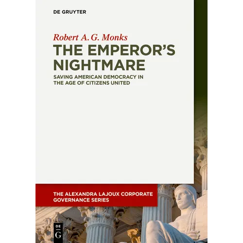 The Emperor's Nightmare: Saving American Democracy in the Age of Citizens United