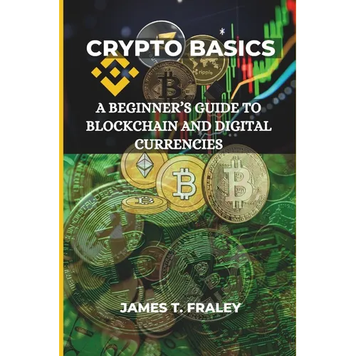 Crypto Basics: A Beginner's Guide to Blockchain and Digital Currencies
