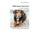 With heart and soul: A canine nutritionist - stuck in a system, that makes sick
