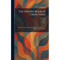 The Oxford Book of Greek Verse: Chosen by Gilbert Murray, Cyril Bailey, E. A. Barber, T. F. Higham and C. M. Bowra