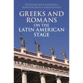 Greeks and Romans on the Latin American Stage