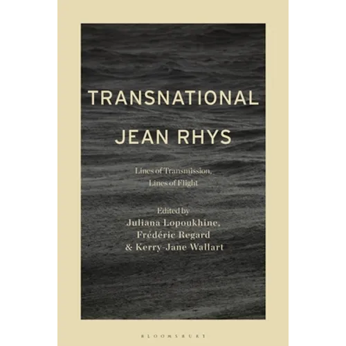 Transnational Jean Rhys: Lines of Transmission, Lines of Flight