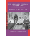 Negro in Indiana Before 1900: A Study of a Minority