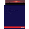 The Credit Mobilier of America: It's History, Origin, etc.