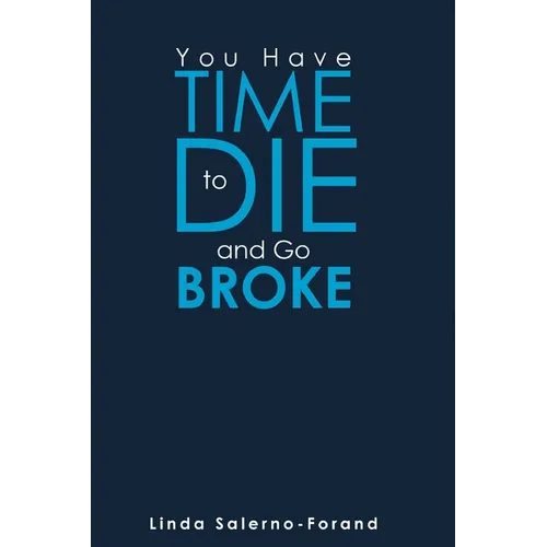 You Have Time to Die and Go Broke