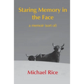 Staring Memory in the Face: a memoir (of sort)