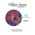 The Happy Atom Story 3: Read a Fantasy Tale Learn Basic Chemistry Book 3
