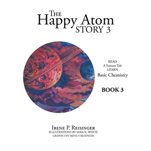 The Happy Atom Story 3: Read a Fantasy Tale Learn Basic Chemistry Book 3