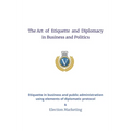 The Art of Etiquette and Diplomacy in Business and Politics