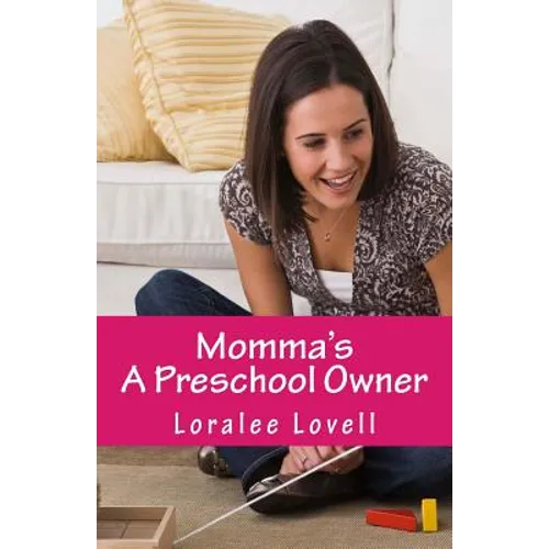 Momma's A Preschool Owner: Start Your Own Preschool