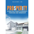 PROsPERiTY: A Practical Guide to Property Purchase and Ownership