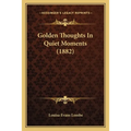 Golden Thoughts In Quiet Moments (1882)