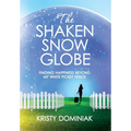 The Shaken Snow Globe: Finding Happiness Beyond My White Picket Fence