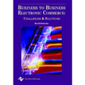Business to Business Electronic Commerce: Challenges and Solutions