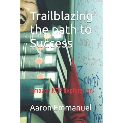 Trailblazing the path to Success: Amazon KDP Exploration