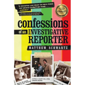 Confessions of an Investigative Reporter
