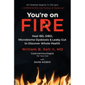 You're on FIRE: Heal IBS, SIBO, Microbiome Dysbiosis & Leaky Gut to Discover Whole Health
