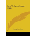 How To Invest Money (1908)