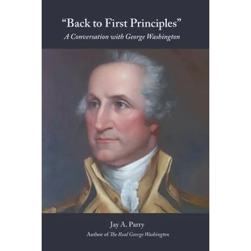Back to First Principles: A Conversation with George Washington