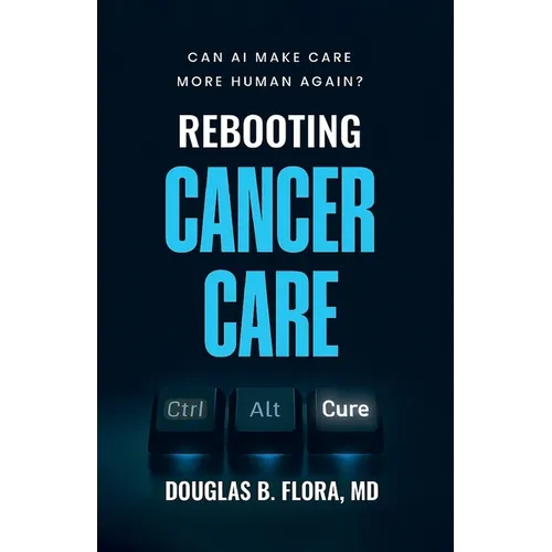 Rebooting Cancer Care, Can AI Make Care More Human Again?