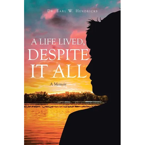 A Life Lived, Despite It All: A Memoir