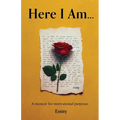 Here I Am... A Memoir for Motivational Purposes