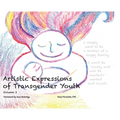 Artistic Expressions of Transgender Youth: Volume 2