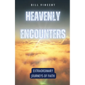Heavenly Encounters: Extraordinary Journeys of Faith