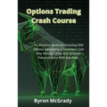 Options Trading Crash Course: The Essential Guide For Investing With Options, Generating A Consistent Cash Flow Without Effort, And Generate Passive I