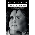 White Teacher/Black Mama