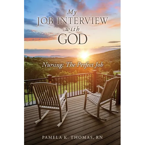 My Job Interview with God: Nursing: The Perfect Job