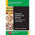 Nutrition, Health, and Disease: Food, Diet, and Community