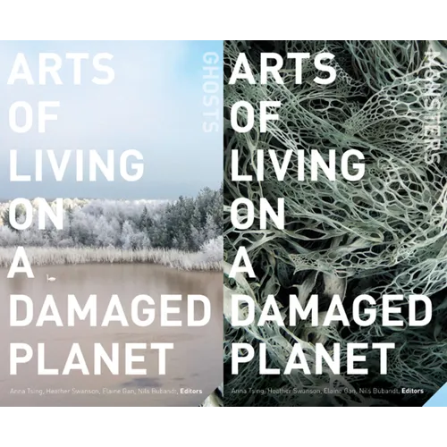 Arts of Living on a Damaged Planet: Ghosts and Monsters of the Anthropocene